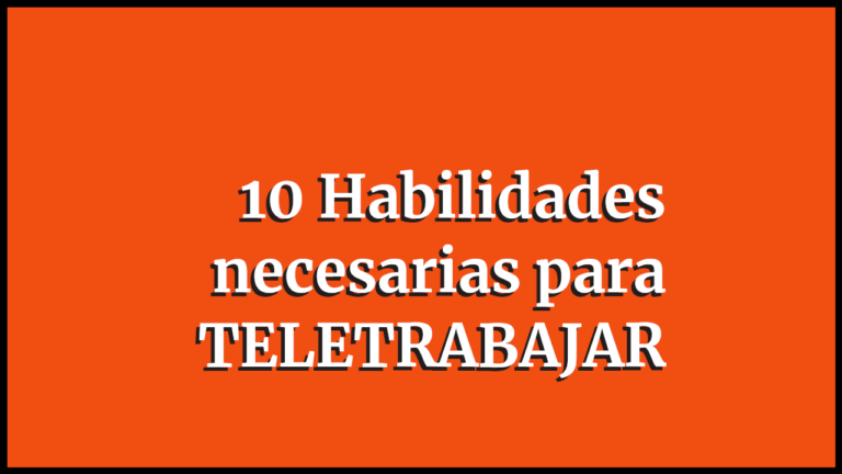 10 Habilidades Necesarias para Teletrabajar 5 10 Habilidades Necesarias para Teletrabajar