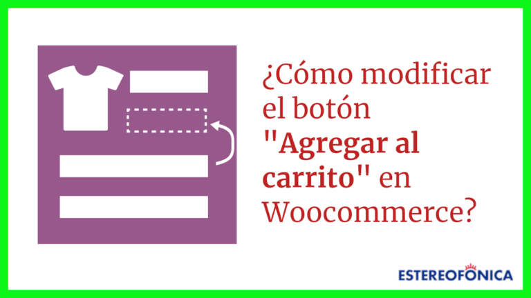 ¿Cómo modificar el botón «Agregar al carrito» en Woocommerce?